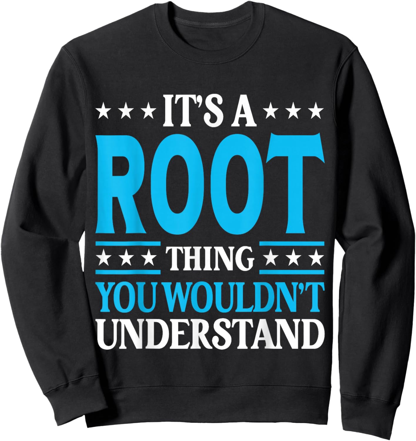 It's A Root Thing Surname Funny Team Family Last Name Root Sweatshirt - Sweatshirt | Black