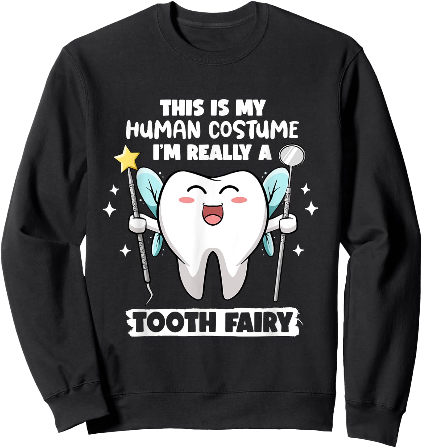 Tooth Fairy Human Costume Halloween Dental Hygienist Dentist Sweatshirt - Sweatshirt | Black
