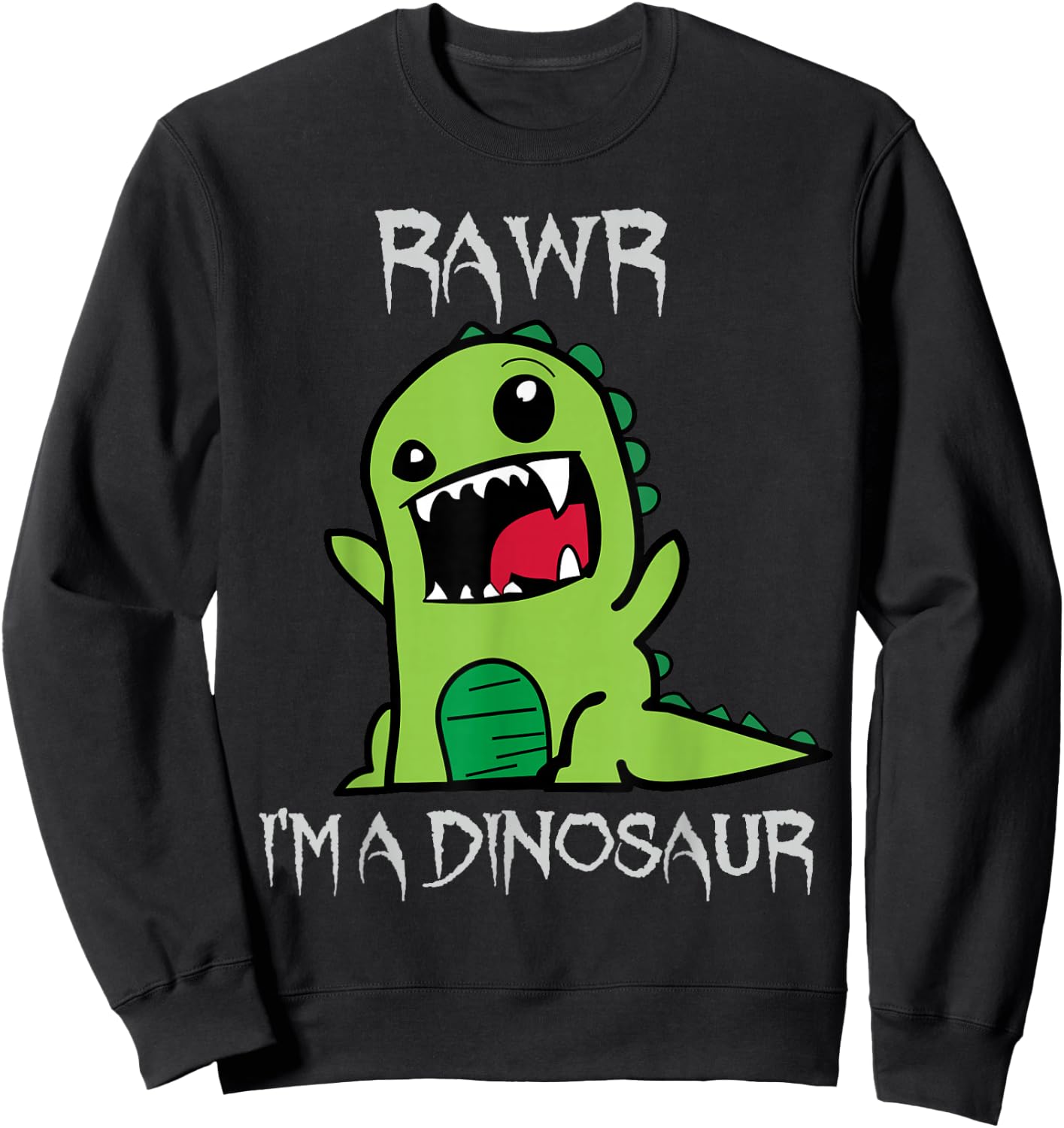 Rawr I'm A Dinosaur Cartoon T-Rex Monster Sweatshirt - Sweatshirt | Black
