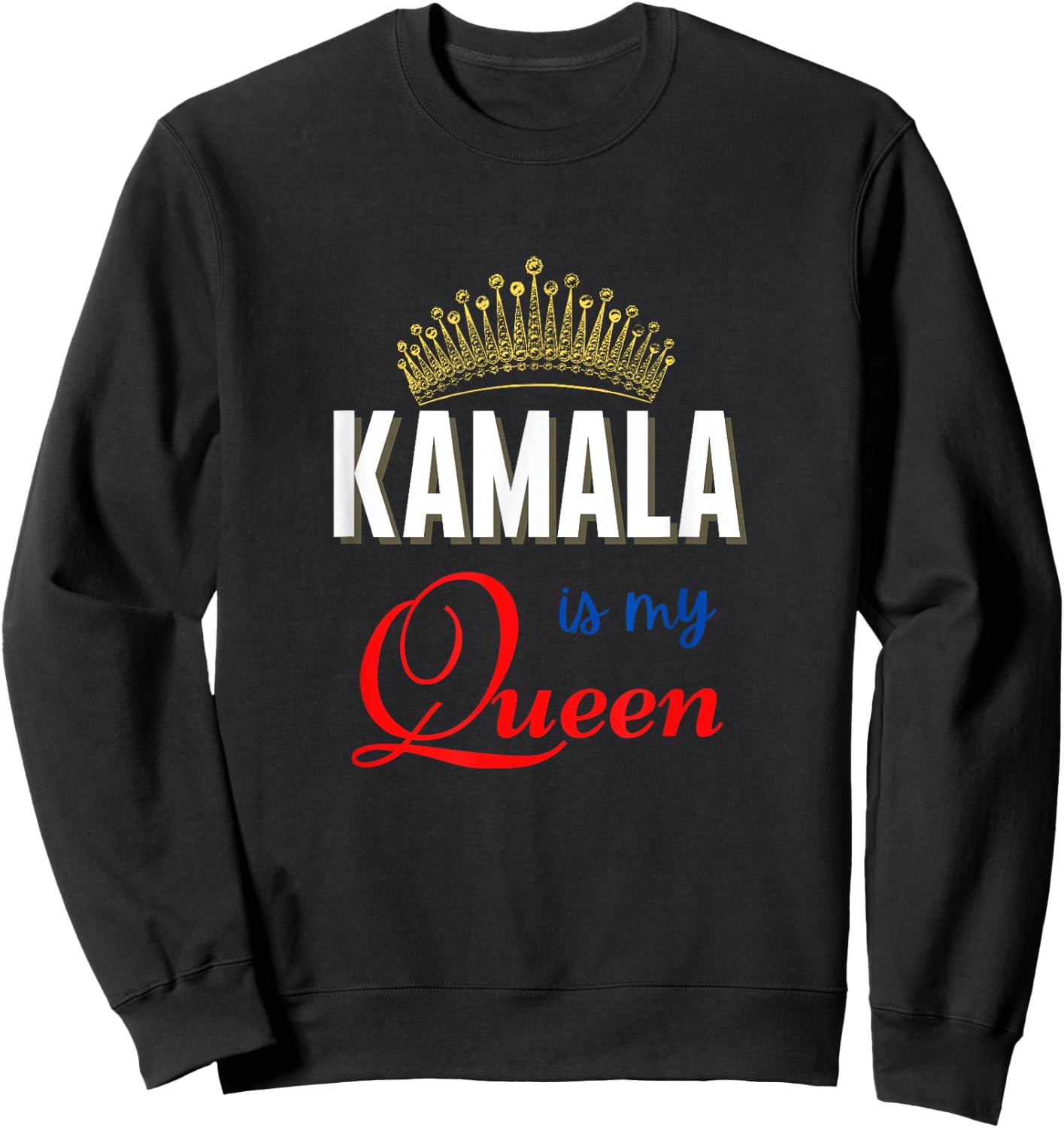 Kamala Is My Queen Kamala Harris V.P. Sweatshirt - Sweatshirt | Black