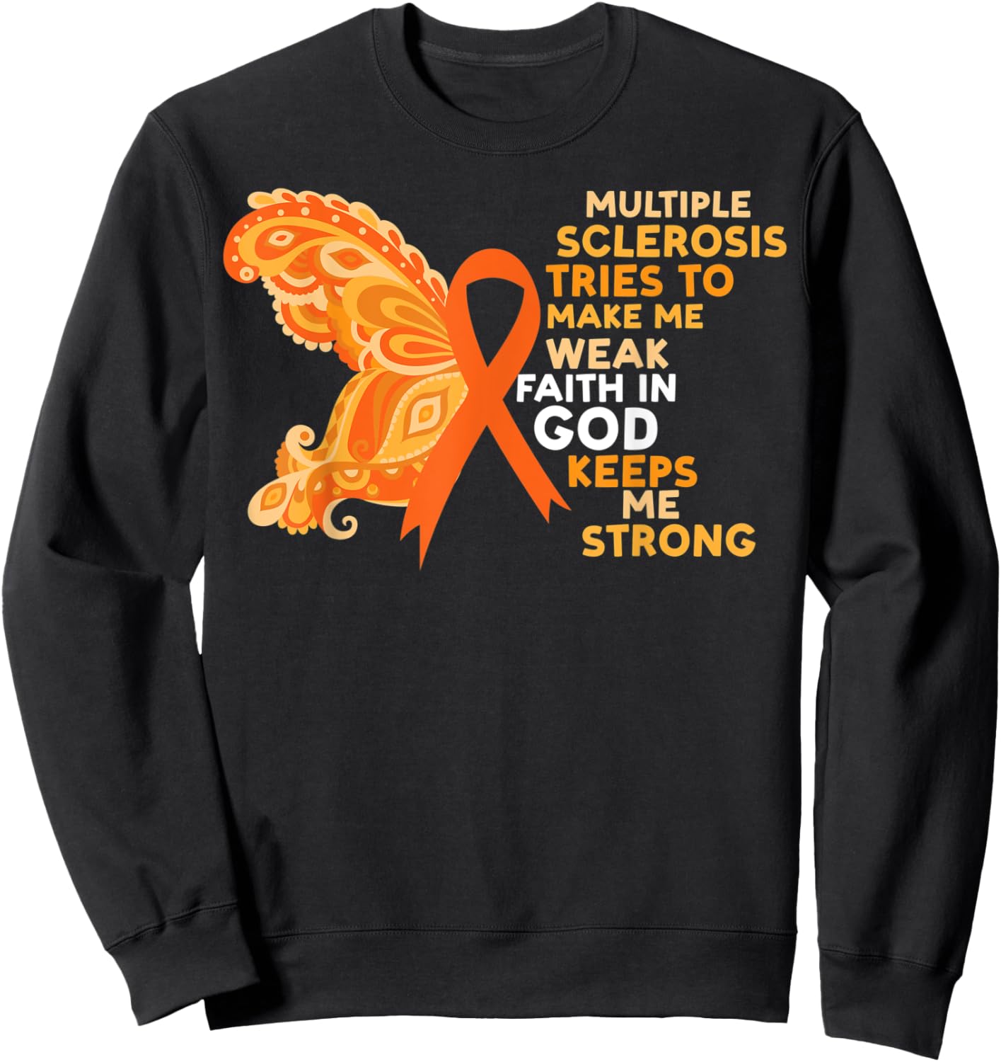 Faith In God Keeps Me Strong Multiple Sclerosis Awareness Sweatshirt - Sweatshirt | Black