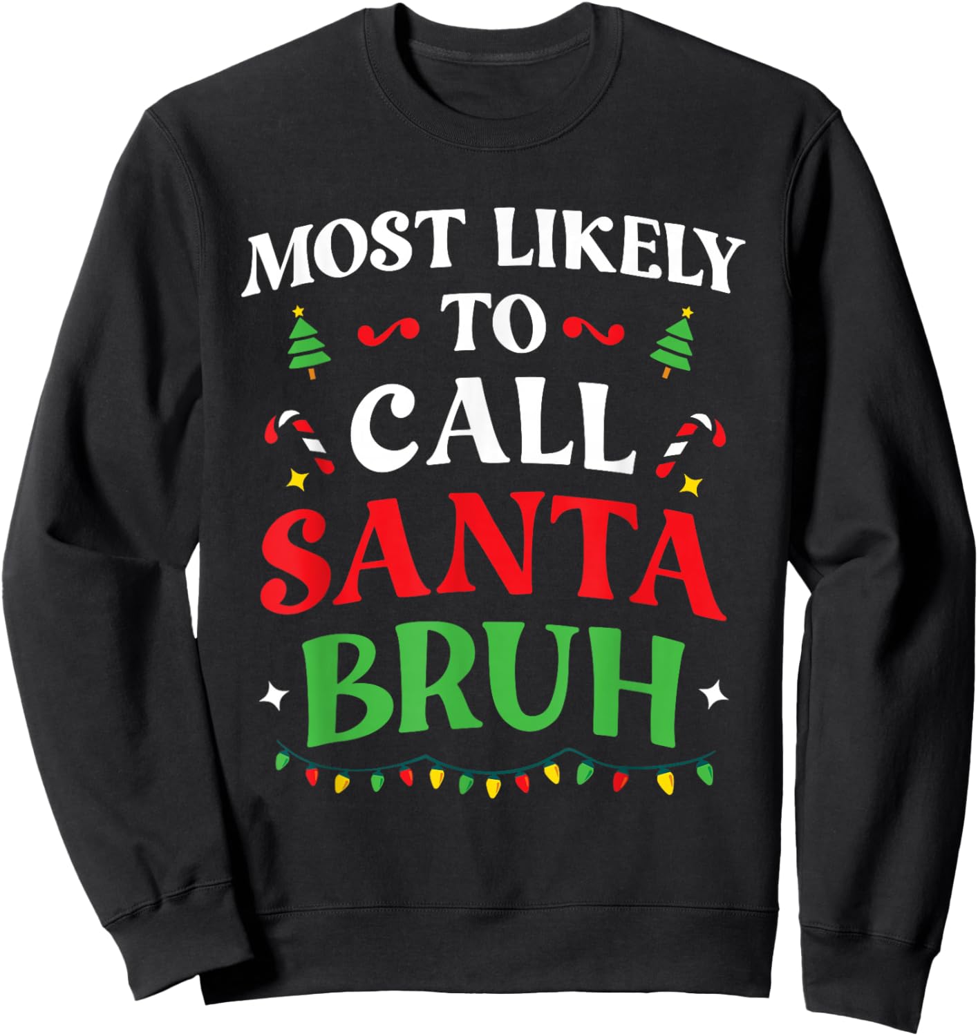 Most Likely To Call Santa Bruh Christmas Family Matching Sweatshirt - Sweatshirt | Black