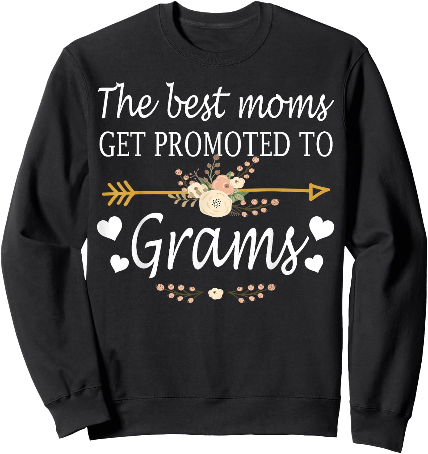 The Best Moms Get Promoted To Grams Shirt Gift New Grams Sweatshirt - Sweatshirt | Black