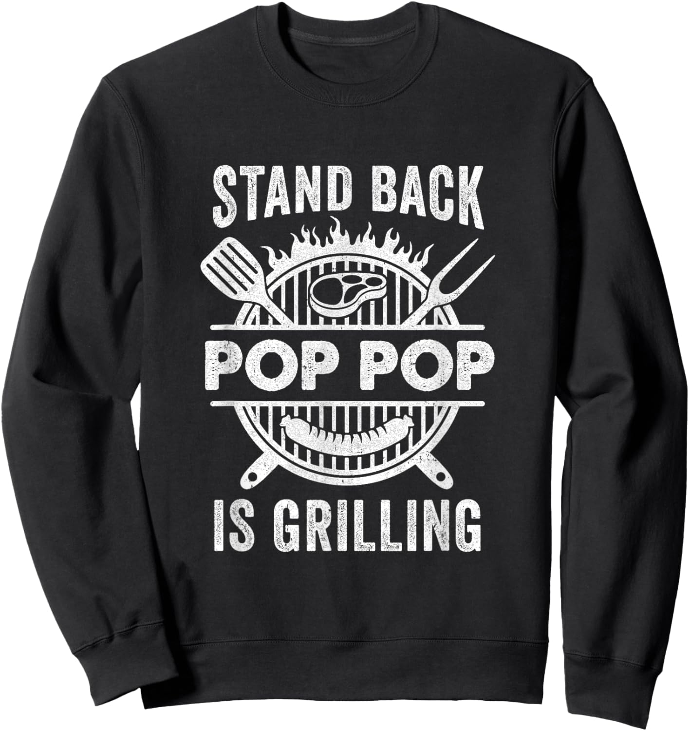Stand Back Pop Pop Is Grilling Funny Bbq Fathers Day Sweatshirt - Sweatshirt | Black