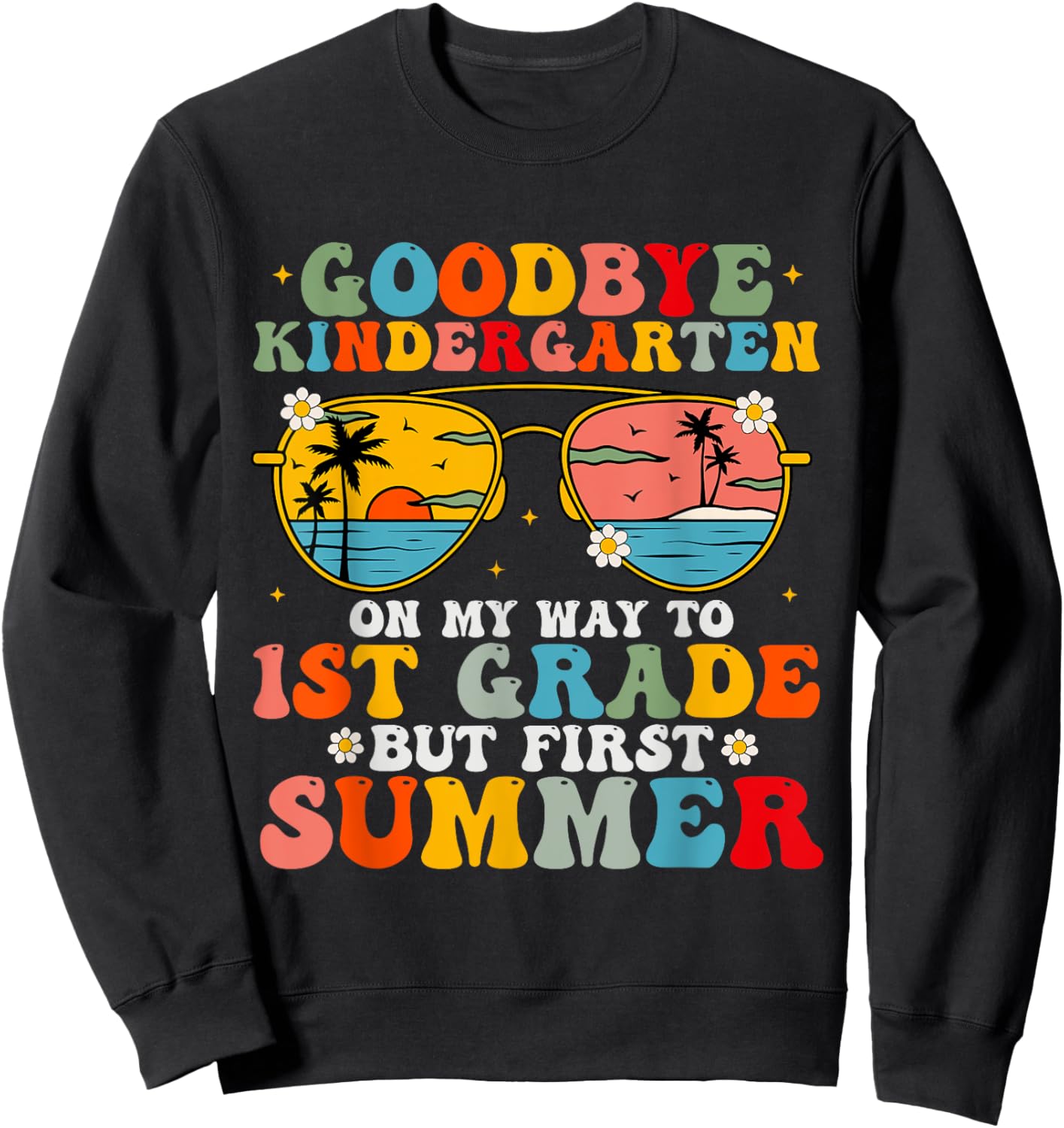 Goodbye Kindergarten Graduation To 1st Grade Hello Summer Women Kids Sweatshirt - Sweatshirt | Black