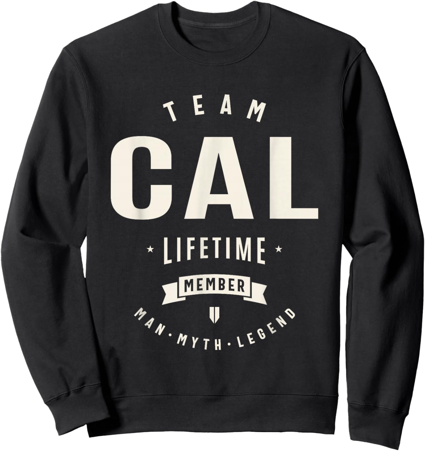 Team Cal Lifetime Member Funny Name Cal , Small Sweatshirt - Sweatshirt | Black