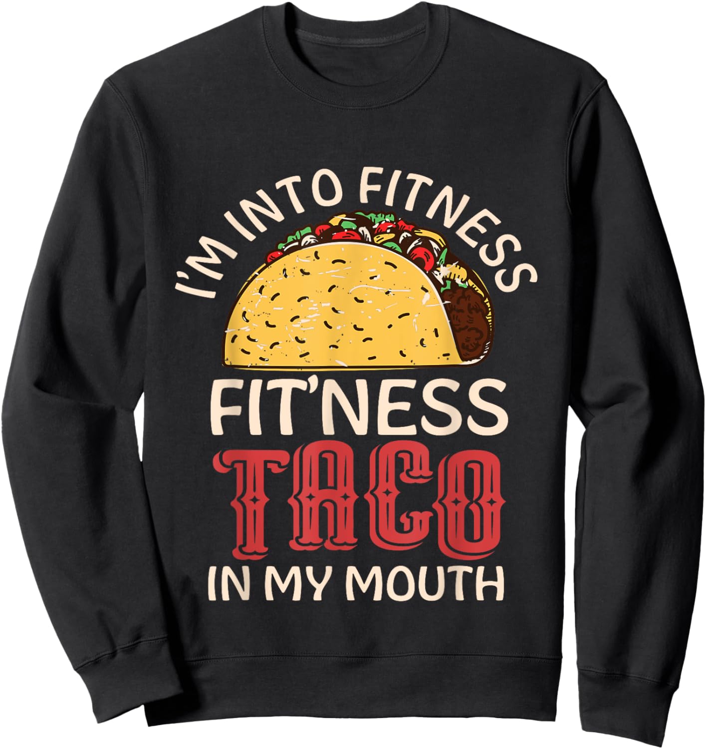 Fitness Taco In My Mouth Sweatshirt - Sweatshirt | Black