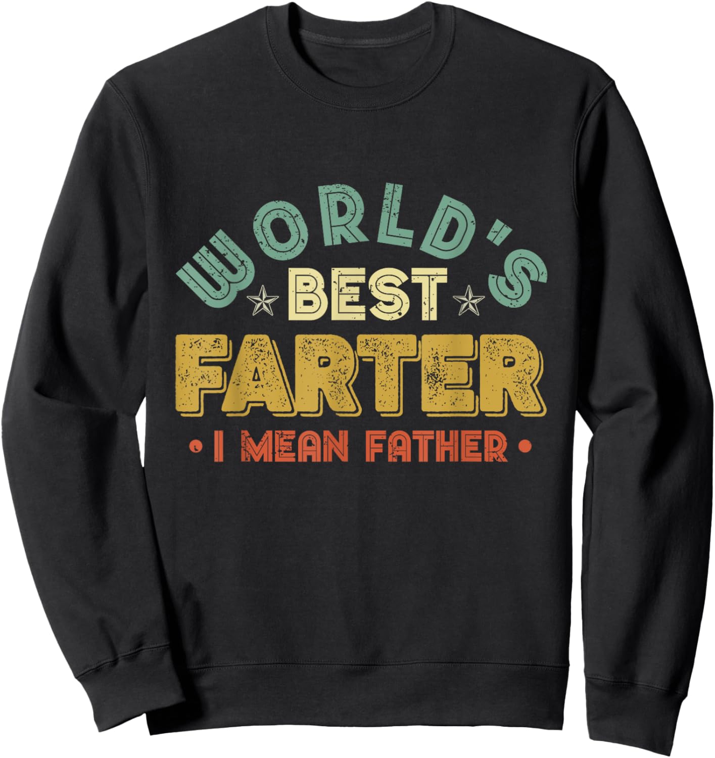 Worlds Best Farter I Mean Father Fathers Day Cool Dad Sweatshirt - Sweatshirt | Black