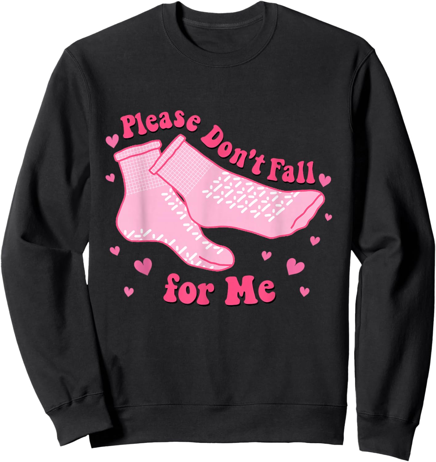 Dont Fall For Me Valentines Day Non Slip Socks Nurse PCT CNA Sweatshirt - Sweatshirt | Black