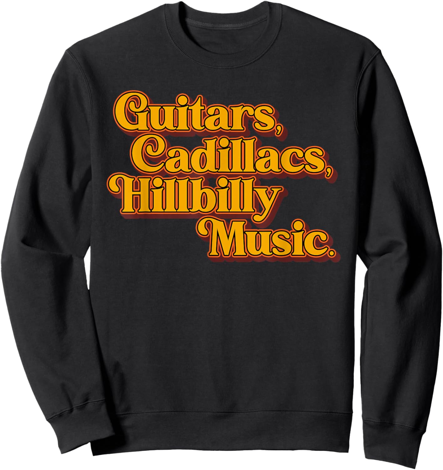 Guitars Cadillacs Hillbilly Music Apparel Sweatshirt - Sweatshirt | Black