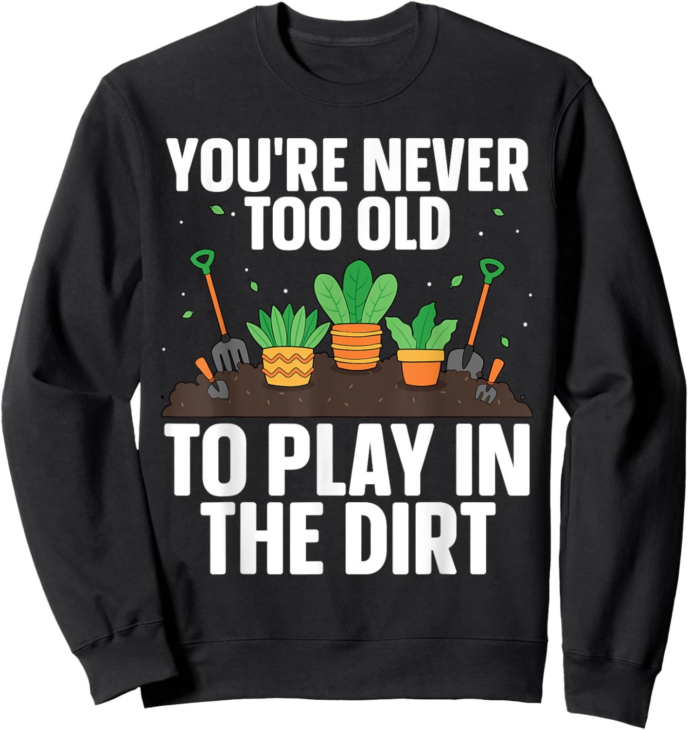 Funny Gardening Art Women Indoor Garden Plant Lovers Sweatshirt - Sweatshirt | Black
