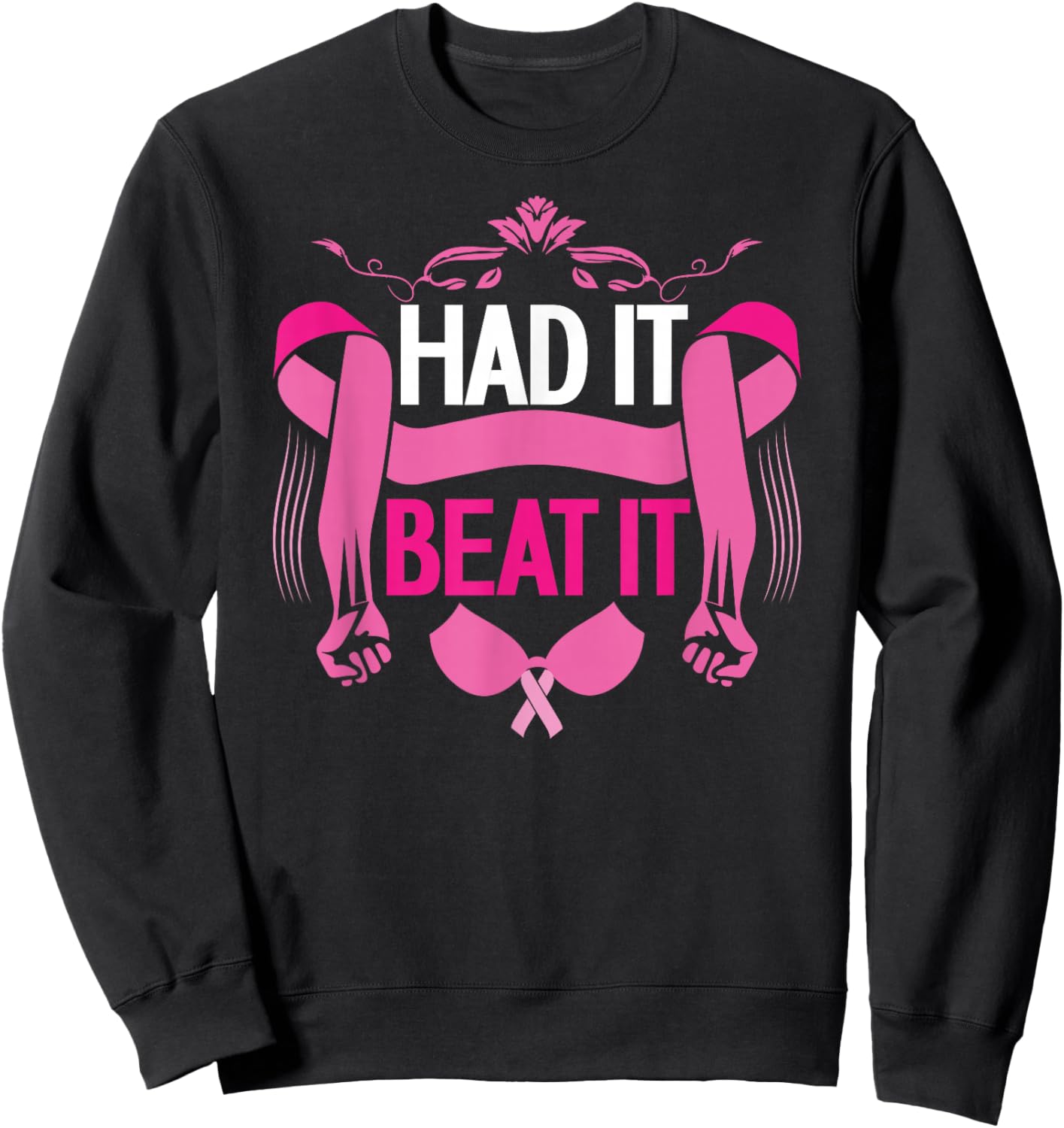 Had It Beat It | Breast Cancer Awareness | Cancer Survivor Sweatshirt - Sweatshirt | Black