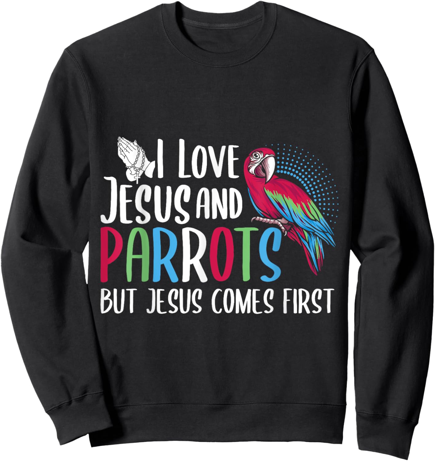 Parrots Lover Christian Religion Faith Jesus Catholic Sweatshirt - Sweatshirt | Black