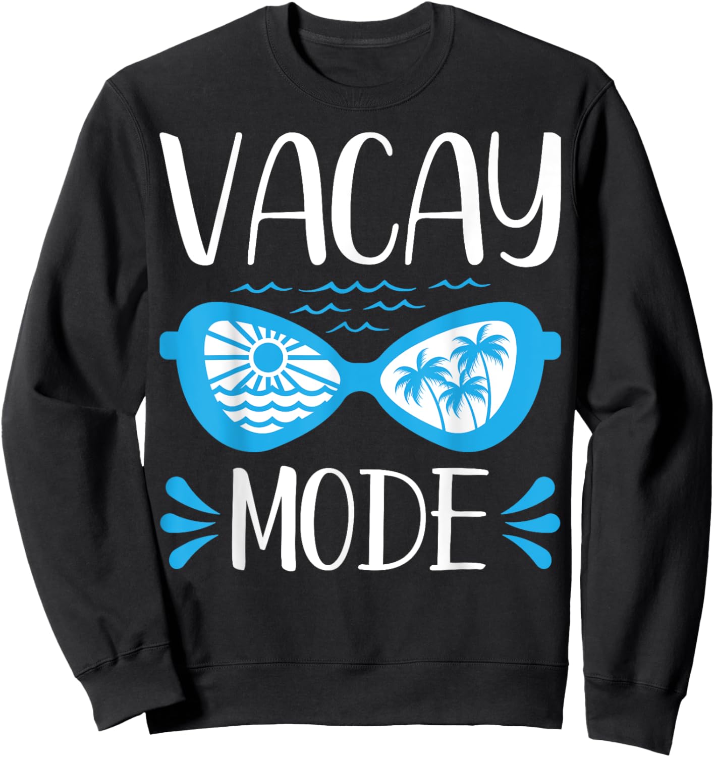 Vacay Mode Shirt For Summer Cruise Holiday Vacation Getaway Sweatshirt - Sweatshirt | Black