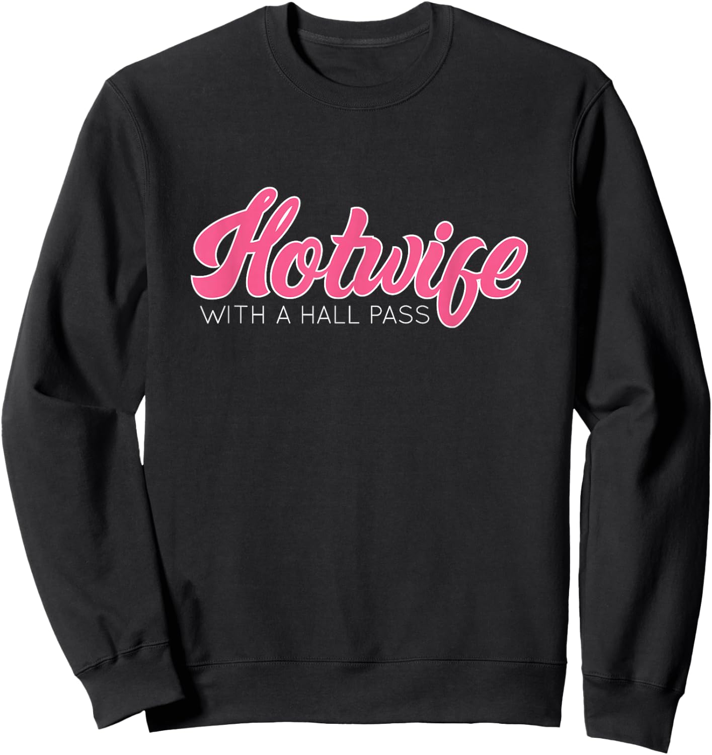 Swinging Lifestyle Hotwife with A Hall Pass Hot Wife Sweatshirt - Sweatshirt | Black
