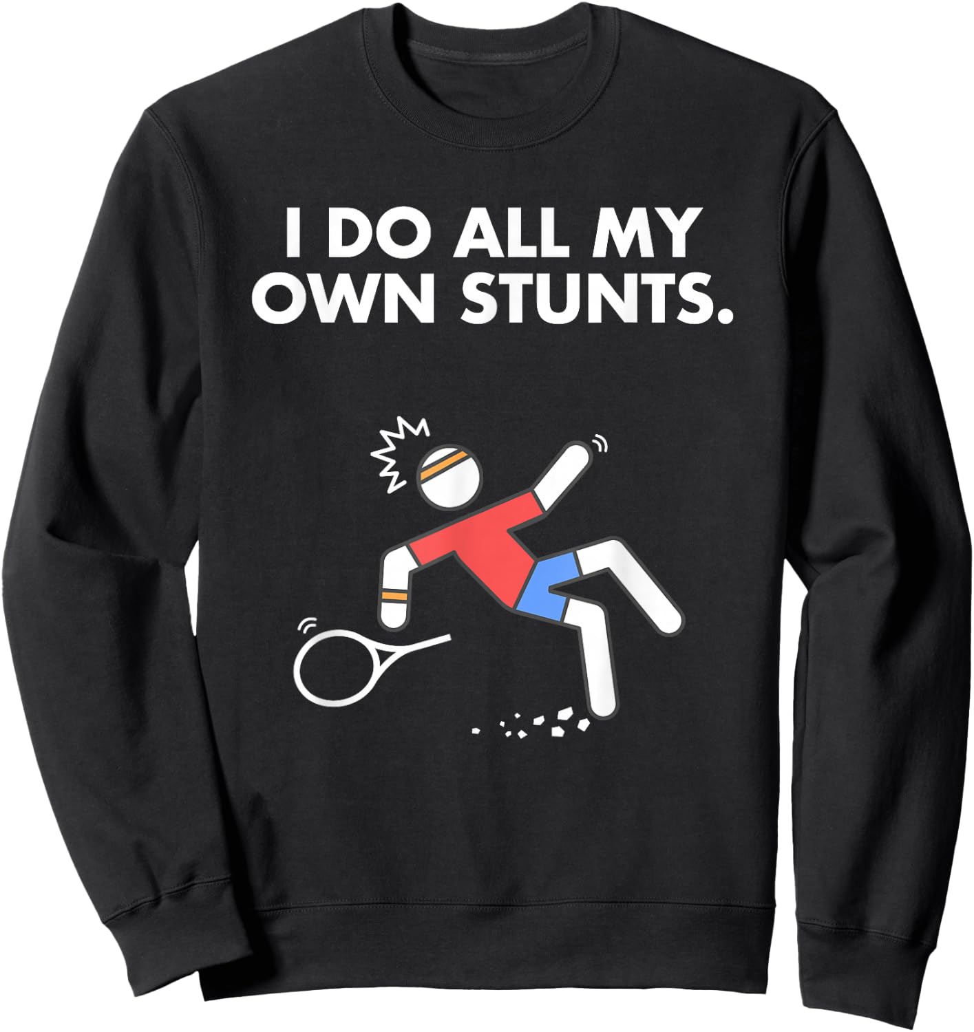 Get Well Funny Tennis Accident I do my own stunts Sweatshirt - Sweatshirt | Black