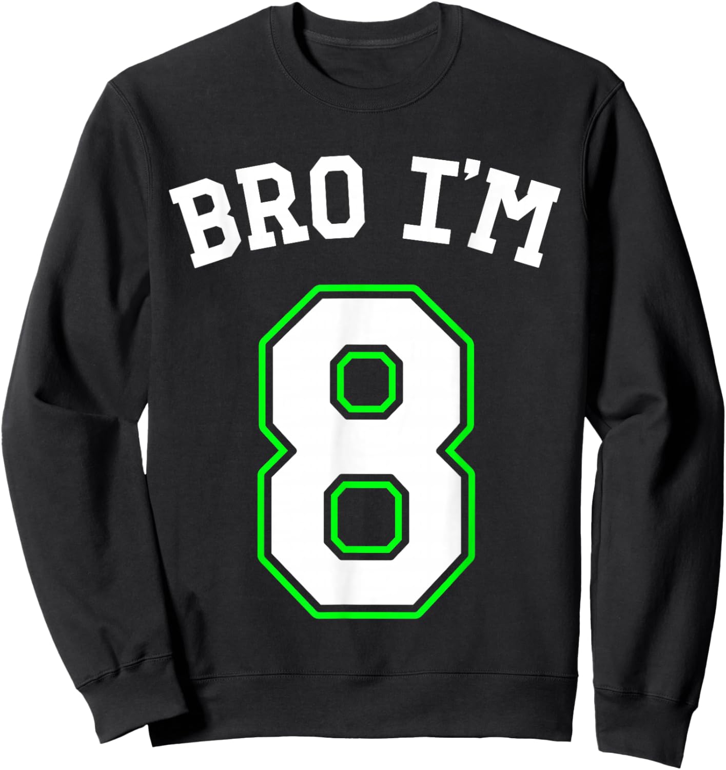 8th Birthday Boys 8yo Girls Bro I'm 8 Sweatshirt - Sweatshirt | Black