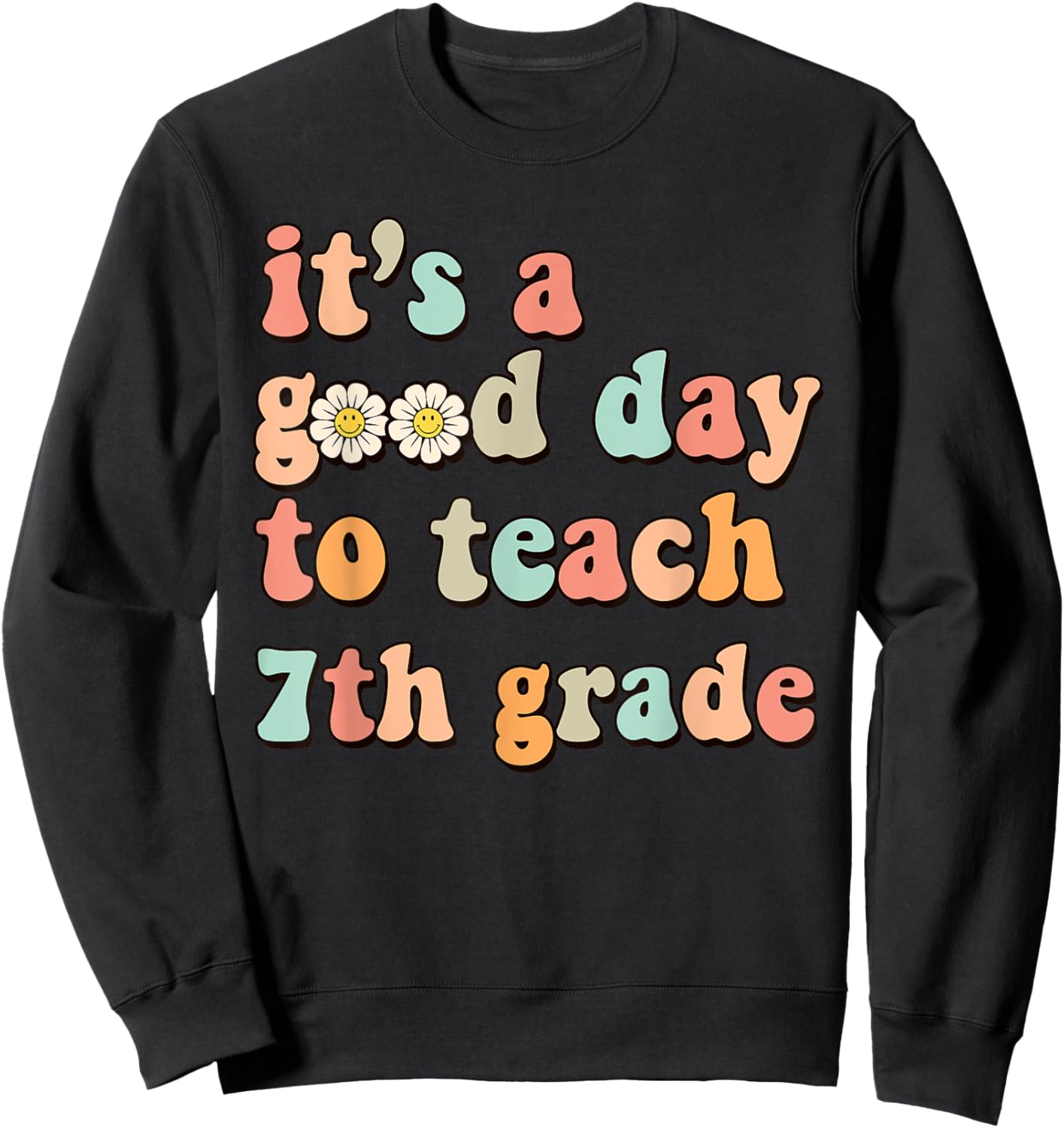 It's A Good Day To Teach 7th Grade Seventh Grade Teacher Women Girls Kids Sweatshirt - Sweatshirt | Black