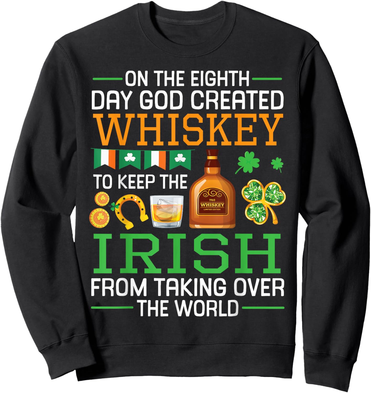 On the Eighth Day God Created Whiskey to Save the Irish Sweatshirt - Sweatshirt | Black