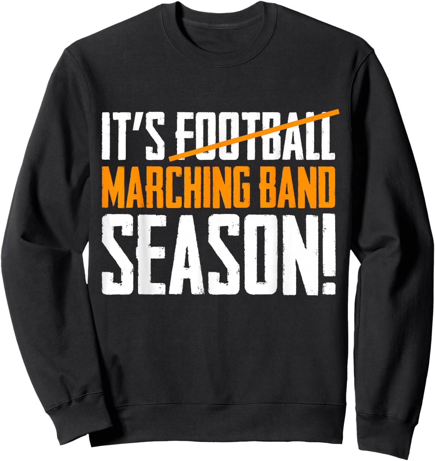 It's Marching Band Season Not Football Sweatshirt - Sweatshirt | Black