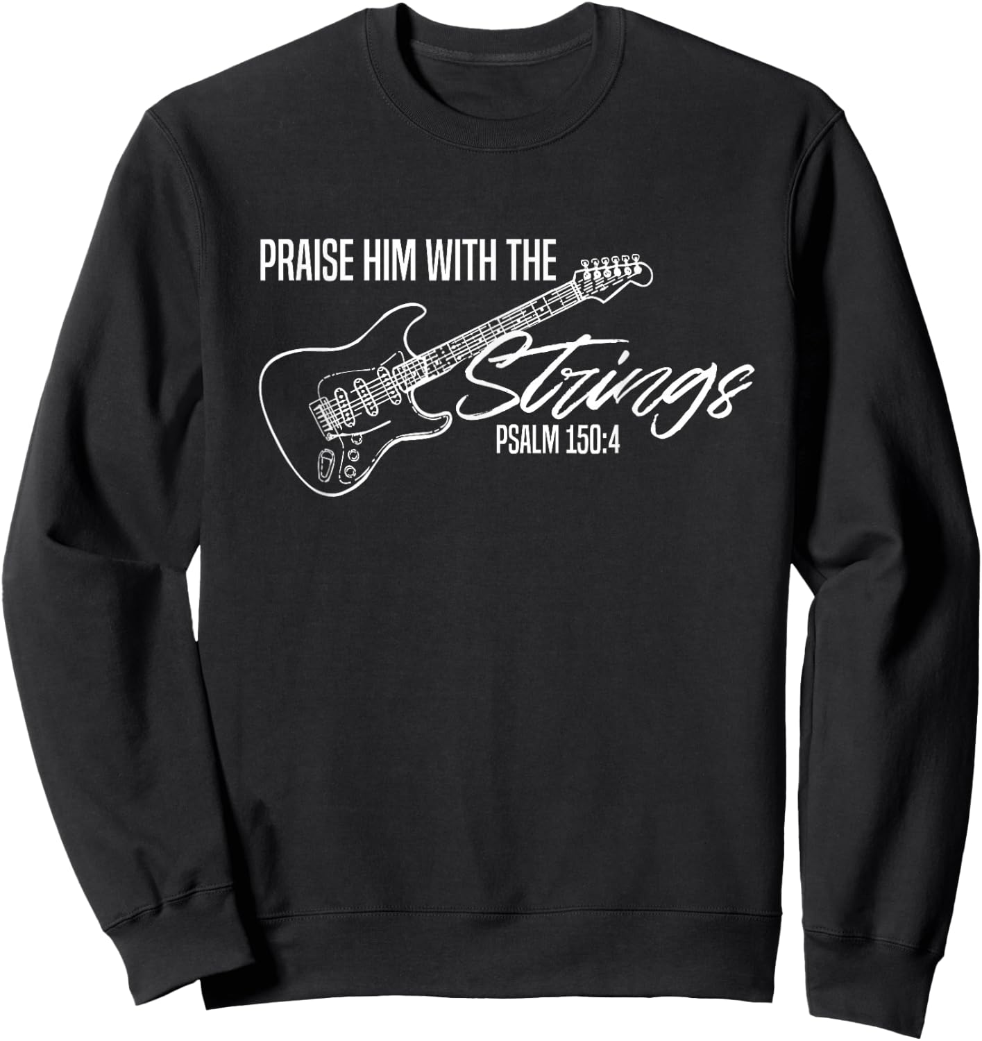 Praise Him with The Strings-Christian Guitar-God Worship Sweatshirt - Sweatshirt | Black