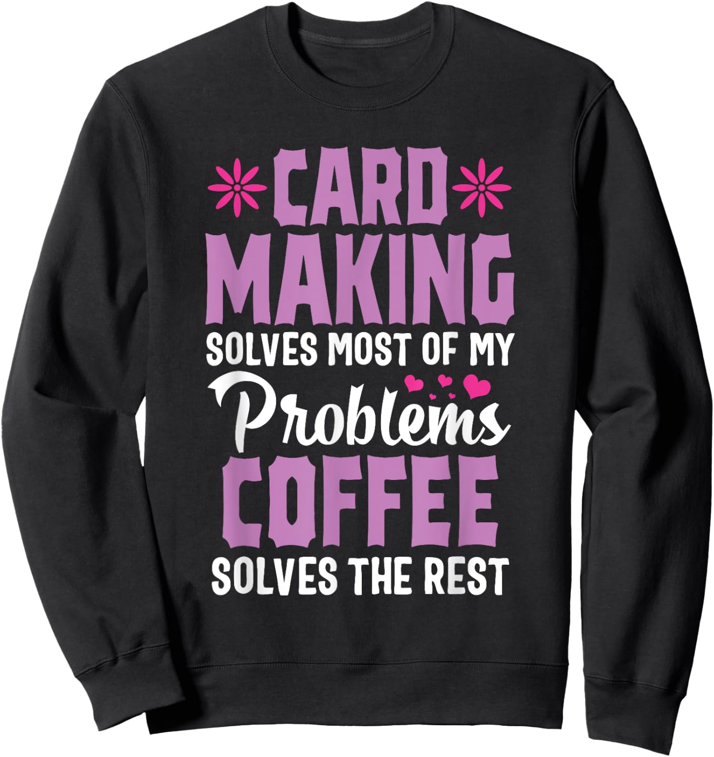 Cardmaking Crafting Funny Coffee Hobby Scrapbooking Sweatshirt - Sweatshirt | Black