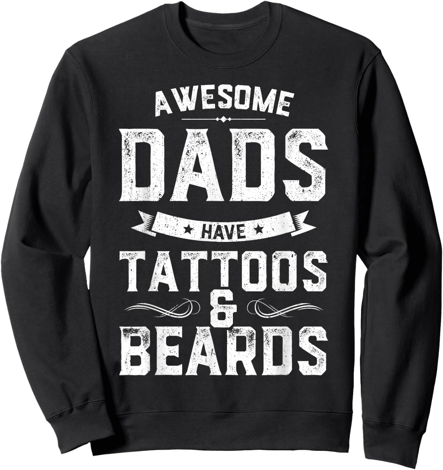 Awesome Dads Have Tattoos And Beards Gift Funny Father's Day Sweatshirt - Sweatshirt | Black