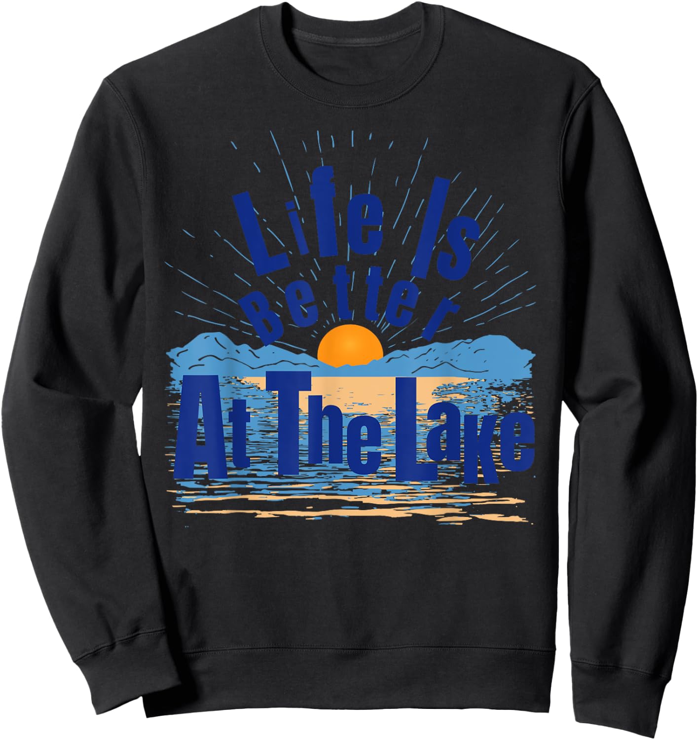 Life Is Better At The Lake Bum Fishing Boating Gift Sweatshirt - Sweatshirt | Black