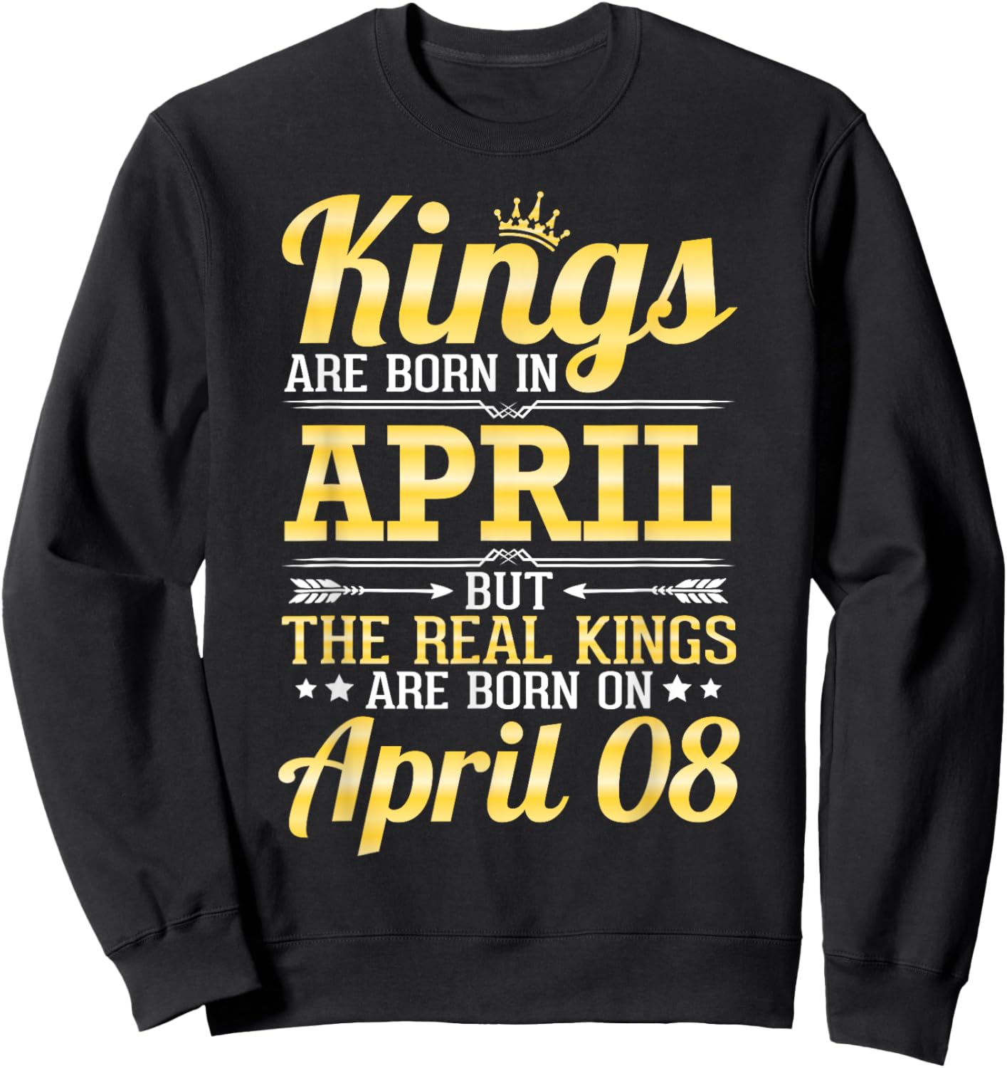 Kings Are Born In April The Real Kings Are Born On April 08 Sweatshirt - Sweatshirt | Black