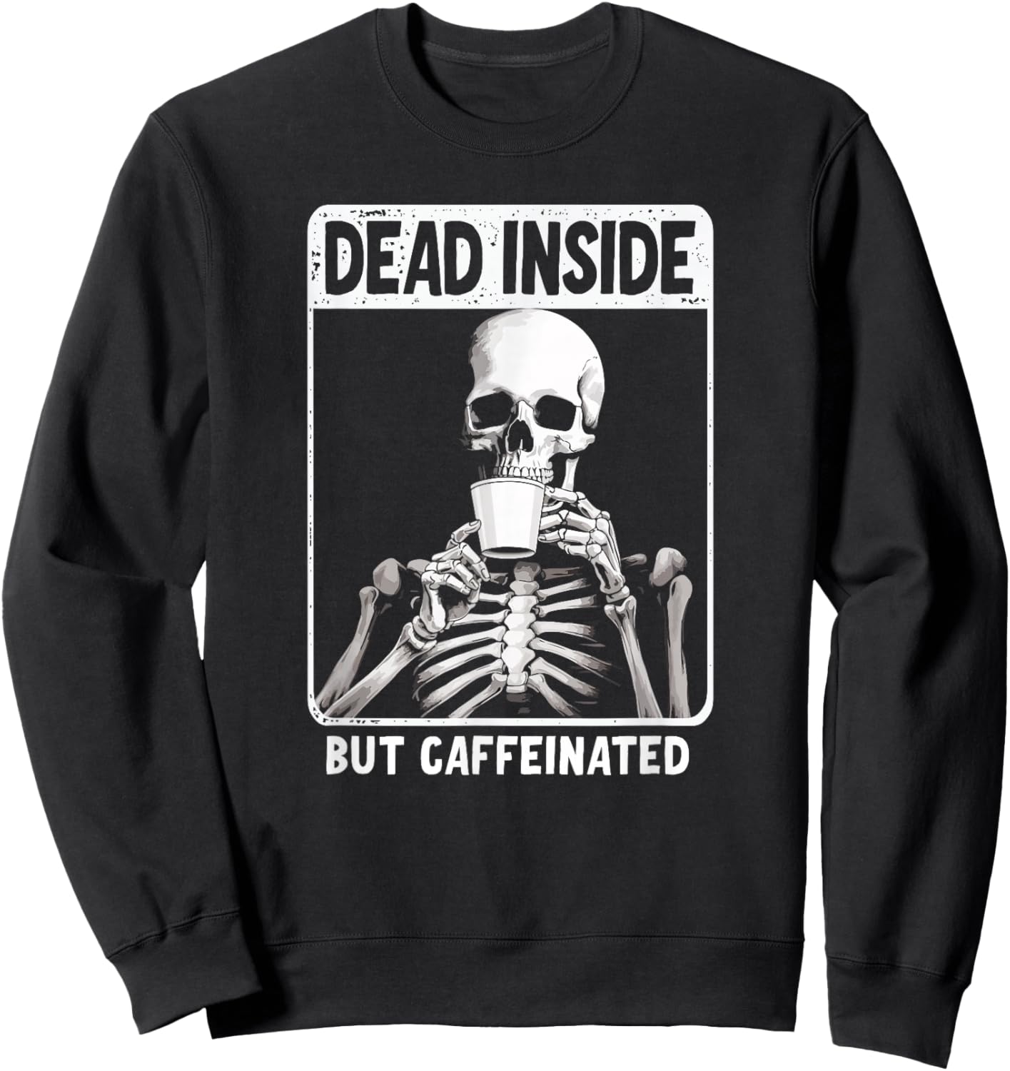 HALLOWEEN SKELTON COFFEE LOVERS DESIGN Dead Inside But Caffeinated -Adults Black Small Modern Classic Sports Sweatshirt - Sweatshirt | Black