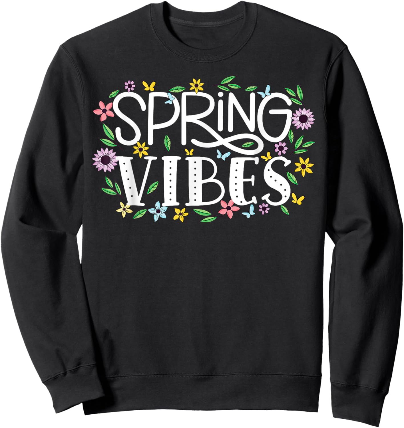 Hello Spring vibes Flowers Bloom Floral First day of Spring Sweatshirt - Sweatshirt | Black