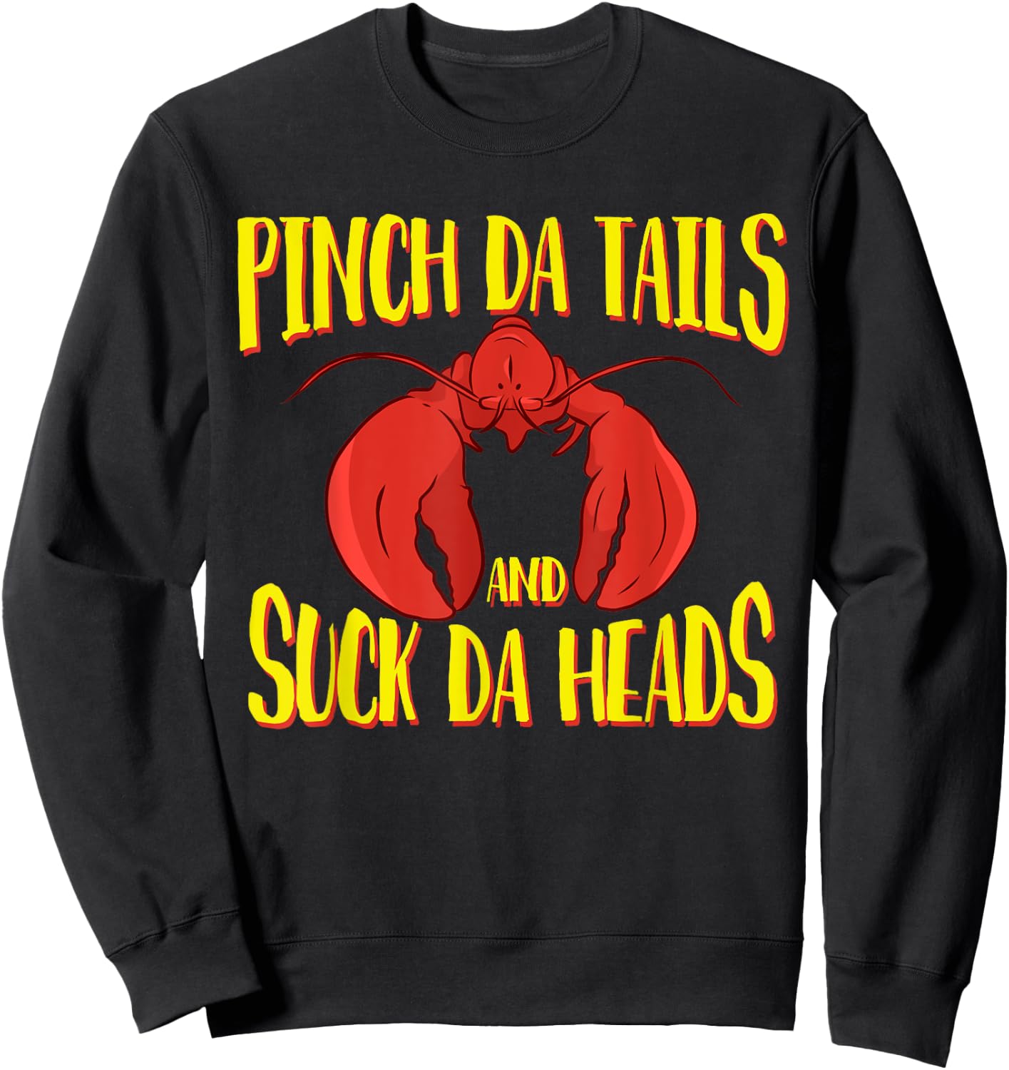 Pinch da tails Suck da Heads Cajun Crawfish Lovers Crayfish Sweatshirt - Sweatshirt | Black