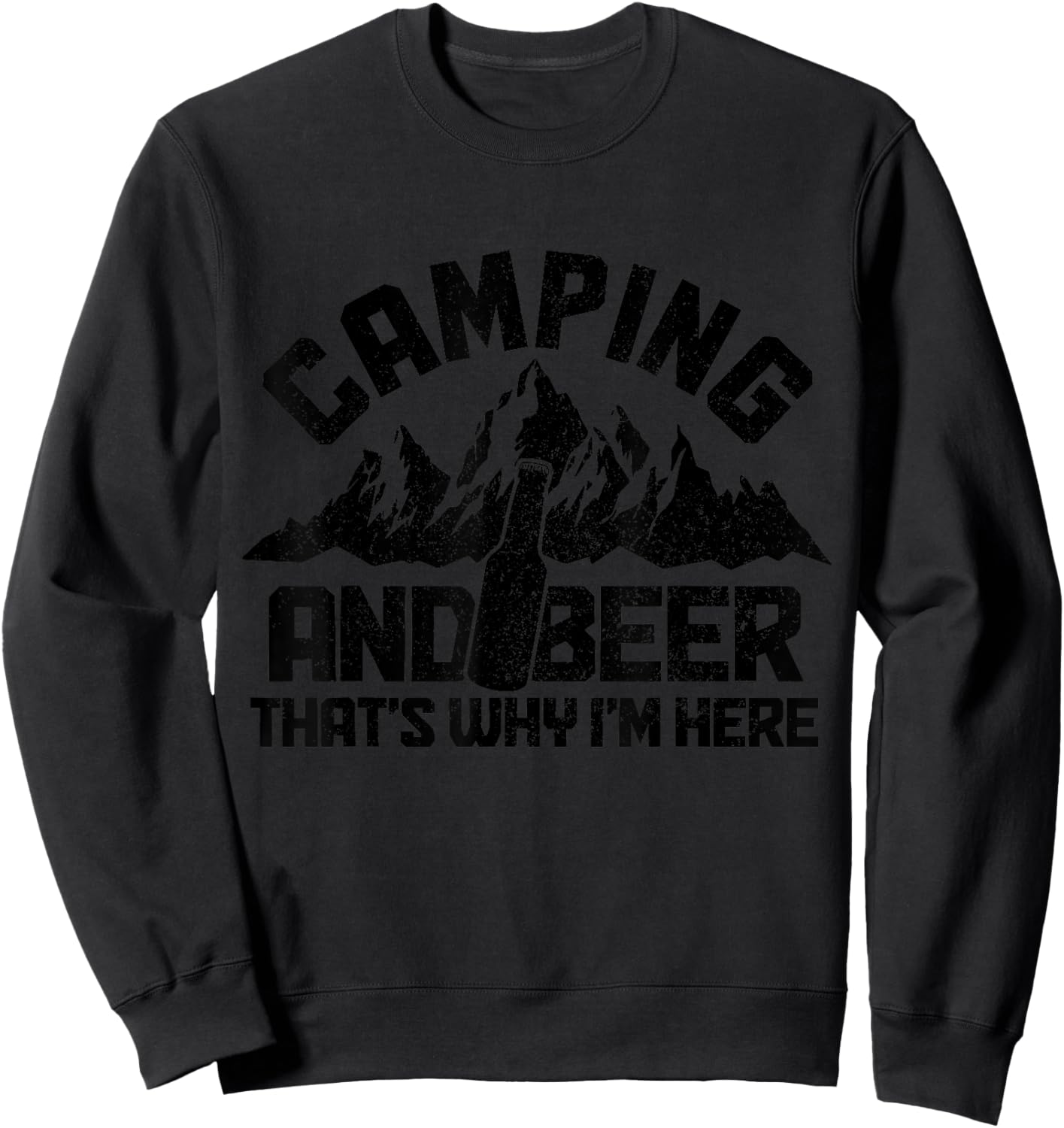 Camping & Beer That's Why I'm Here Funny Camper Sweatshirt - Sweatshirt | Black