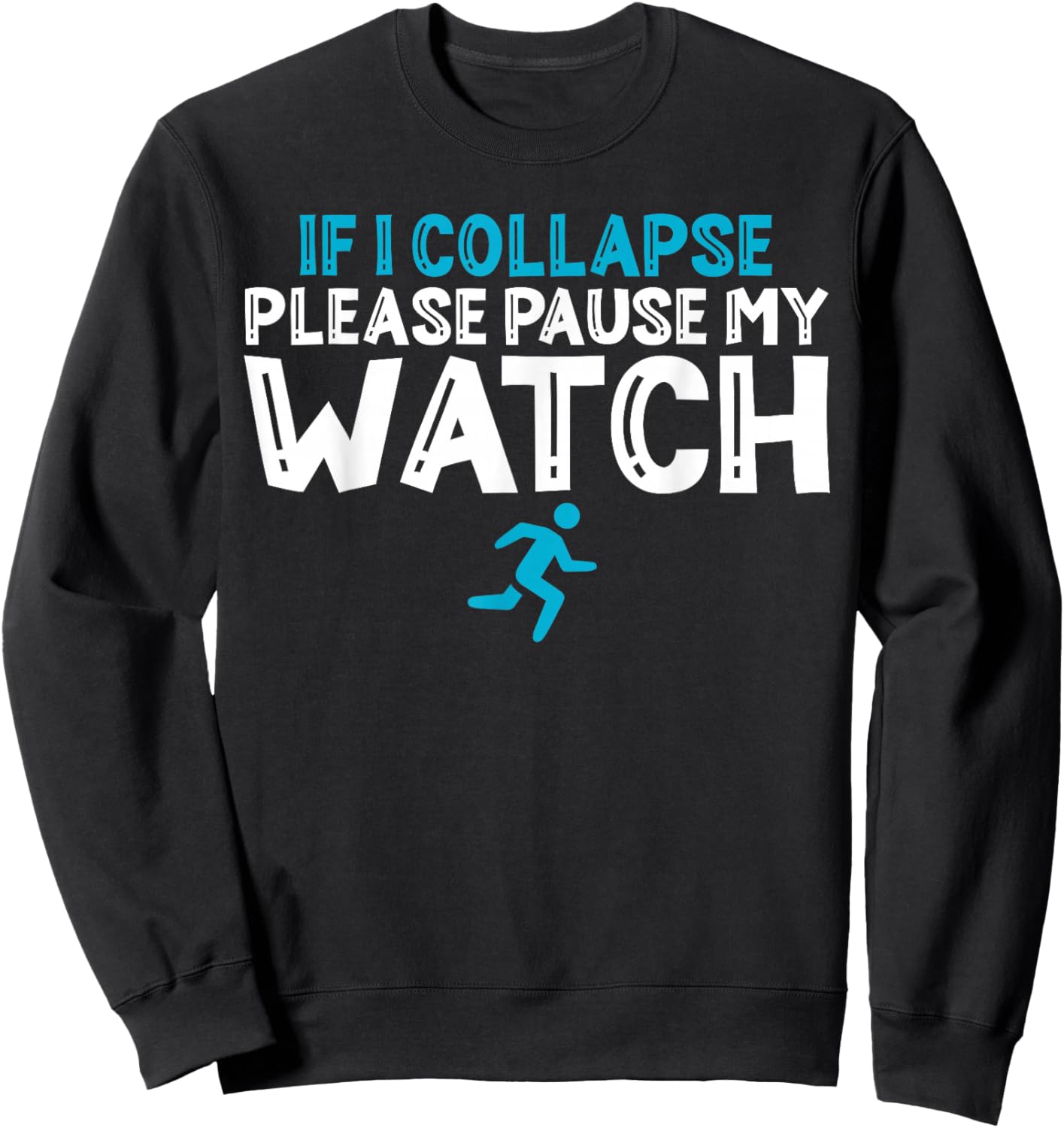 If i collapse please pause my watch Marathon Runner Running Sweatshirt - Sweatshirt | Black