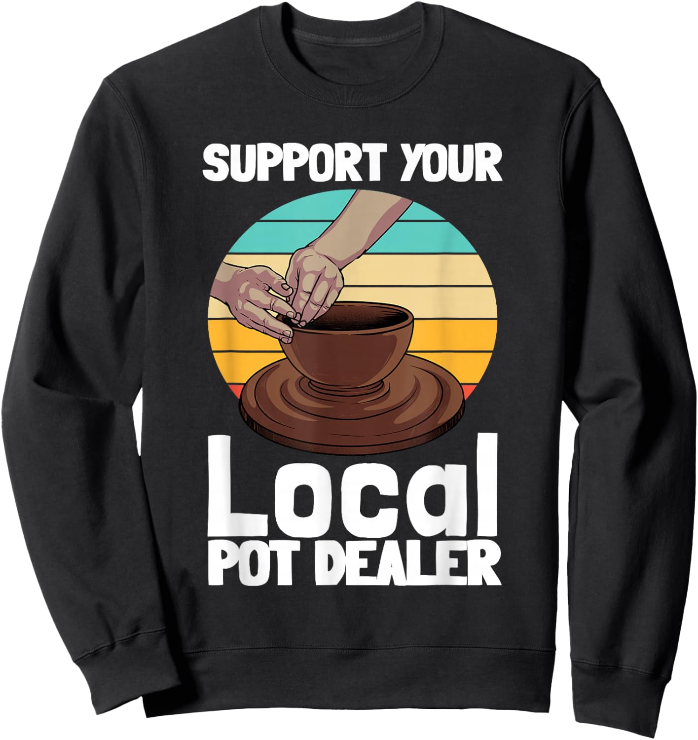 Funny Pottery Gift Pot Dealer Men Women Pottery Artists Small Sweatshirt - Sweatshirt | Black