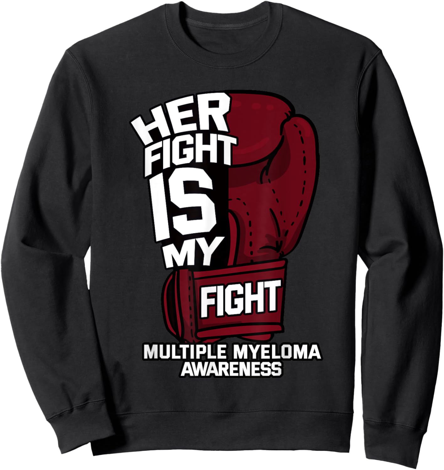 Her Fight Is My Fight Multiple Myeloma Awareness MM Warrior Sweatshirt - Sweatshirt | Black