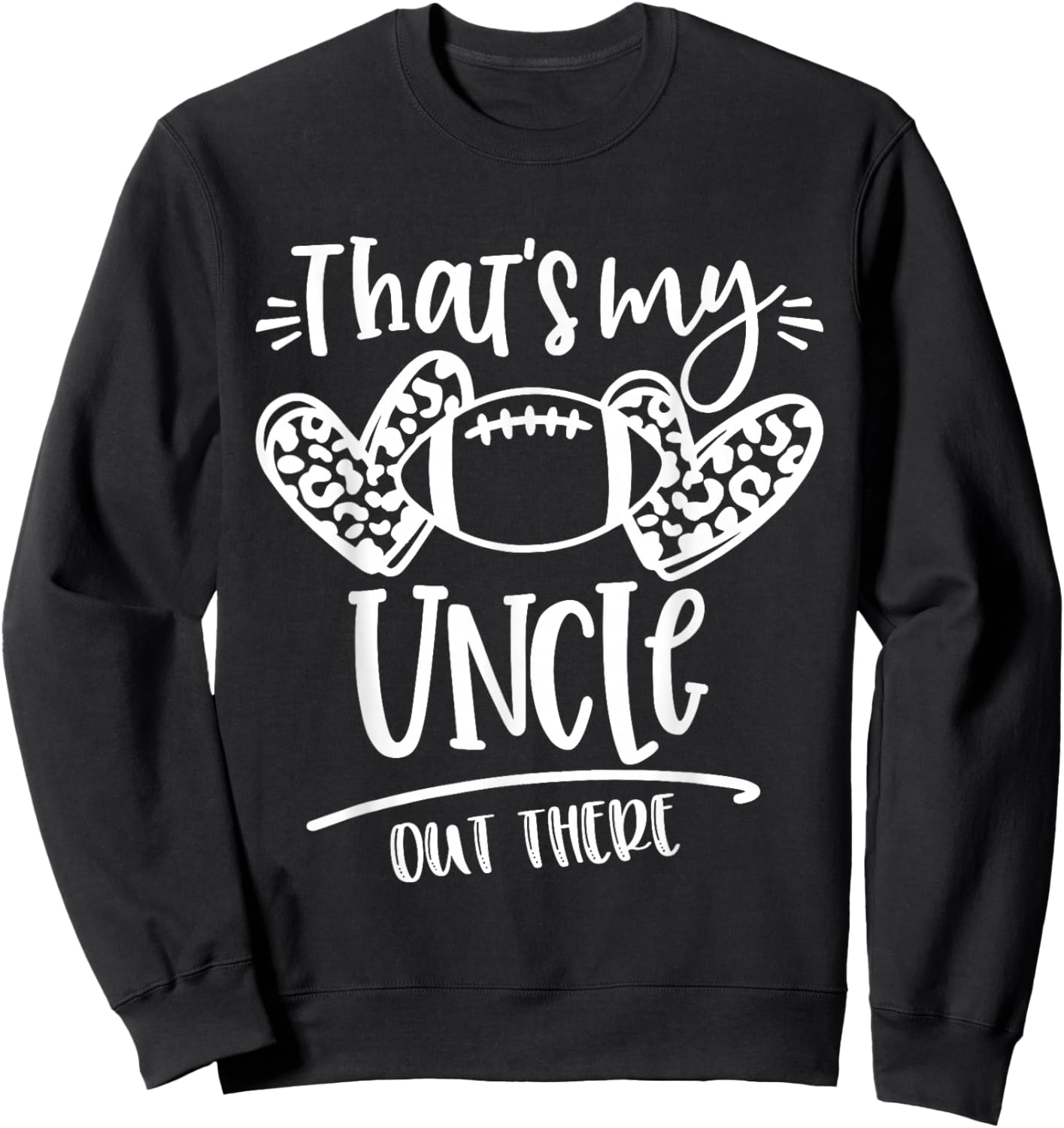 That's My Uncle out There Number Football Mom & Dad Sweatshirt - Sweatshirt | Black