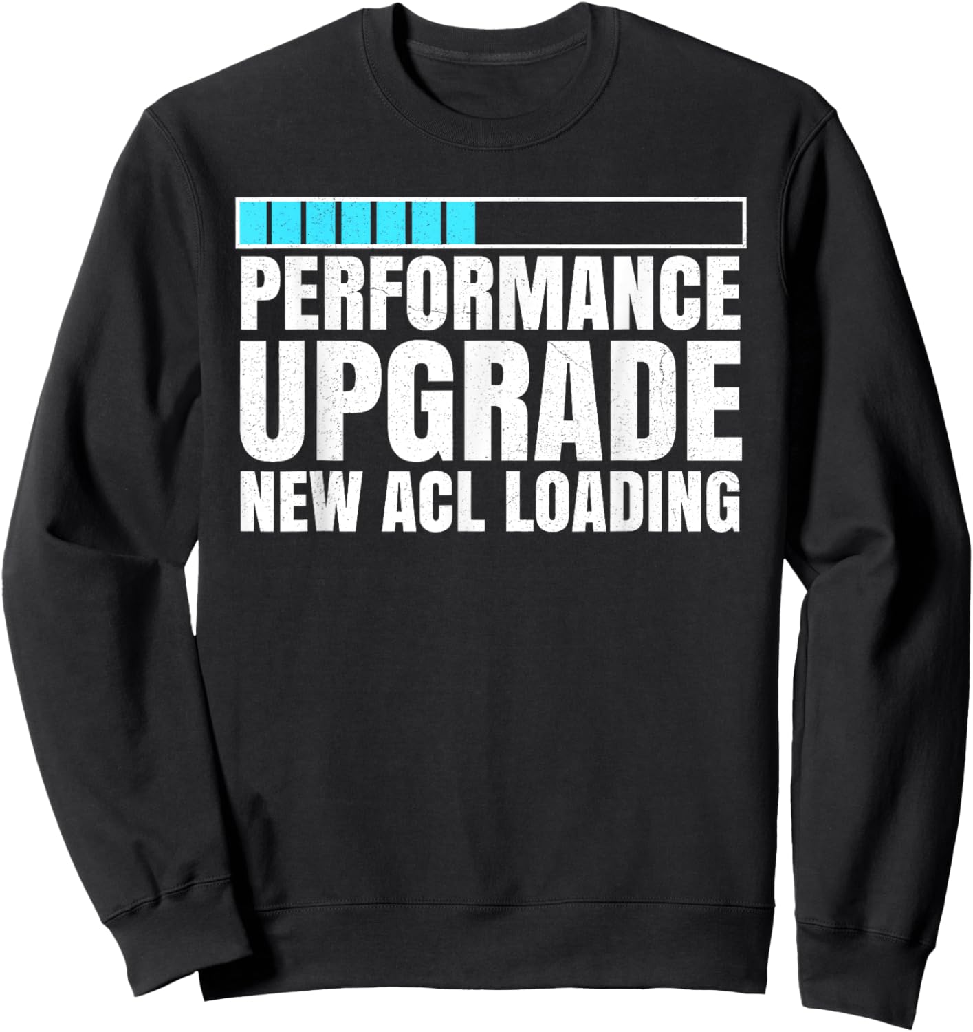 Performance Upgrade New Acl Loading Knee Replacement Joint - Black, Small, -Adult, Short Sleeve, , Modern Classic, Gift, Medical Recovery Sweatshirt - Sweatshirt | Black