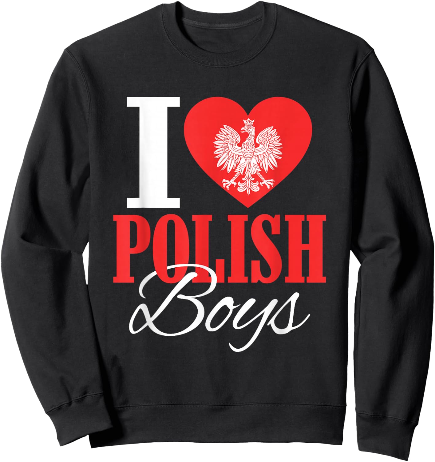 I Love Polish Boys Poland Eagle Polish Wife Girlfriend Sweatshirt - Sweatshirt | Black