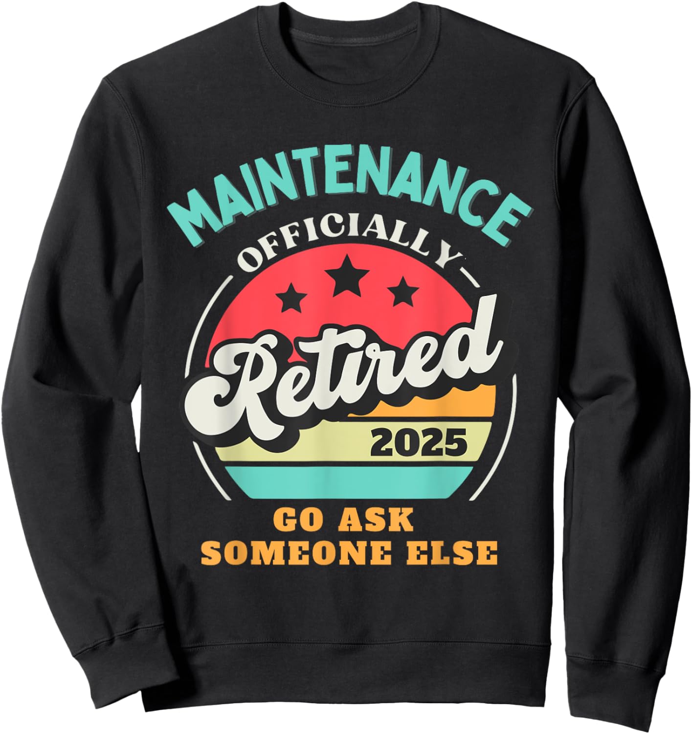 Funny Maintenance Retirement 2025 Retired Building Worker Sweatshirt - Sweatshirt | Black