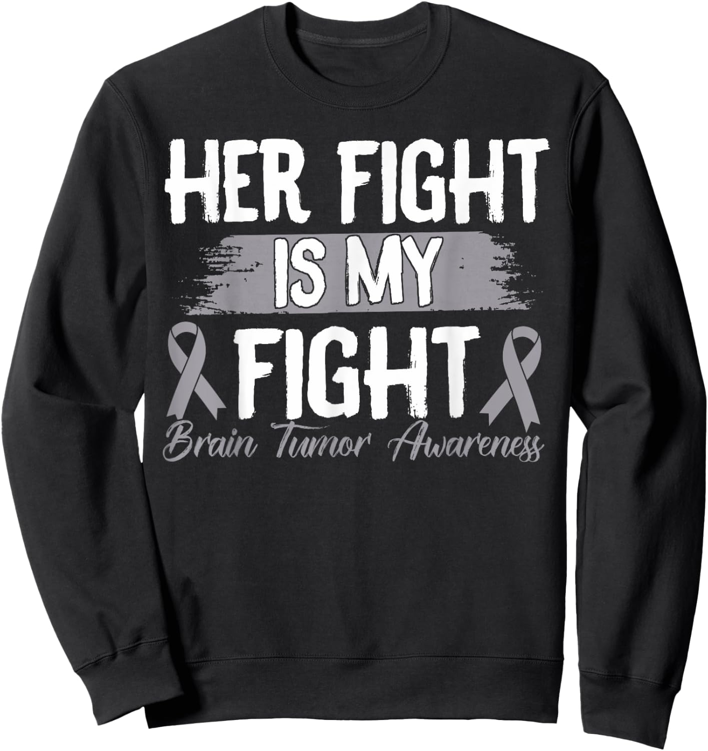 Her Fight is My Fight Brain Tumor Awareness Sweatshirt - Sweatshirt | Black