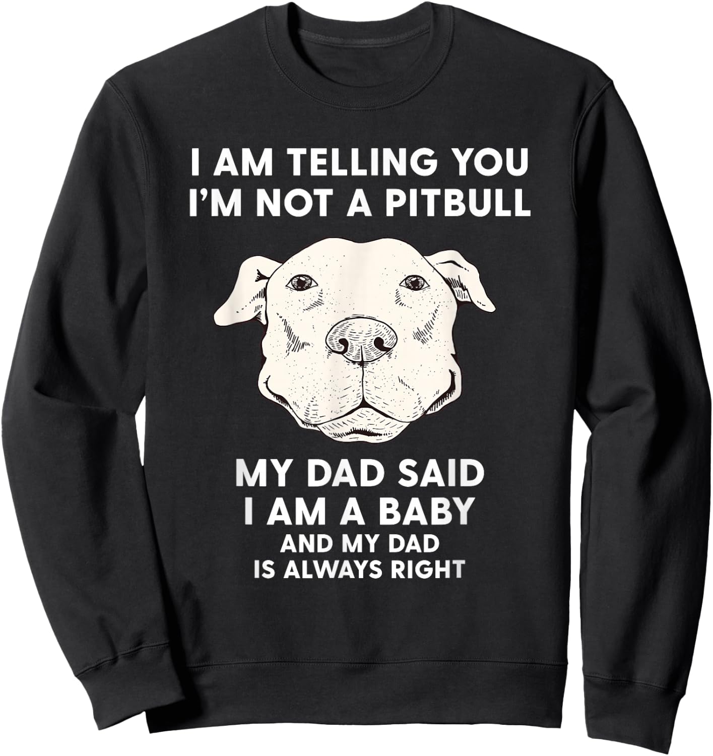 I'm Telling You I'm Not a Pitbull Funny Pitbull Dad Gift Sweatshirt - Sweatshirt | Black
