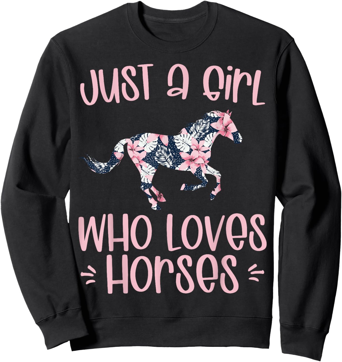 JUST A GIRL WHO LOVES HORSES cute horse in flower theme gift Sweatshirt - Sweatshirt | Black