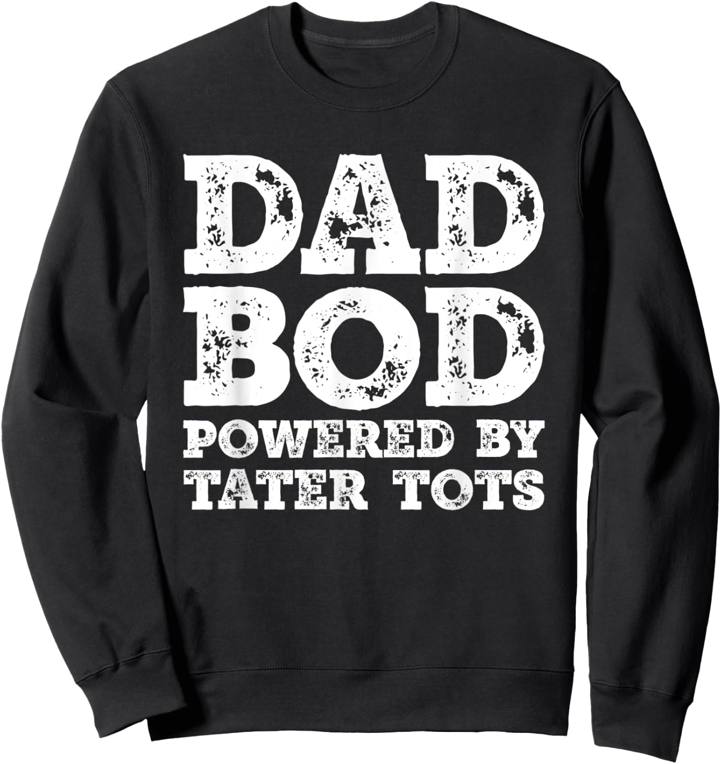 Dad Bod Powered By Tater tots Father Figure Food Sweatshirt - Sweatshirt | Black