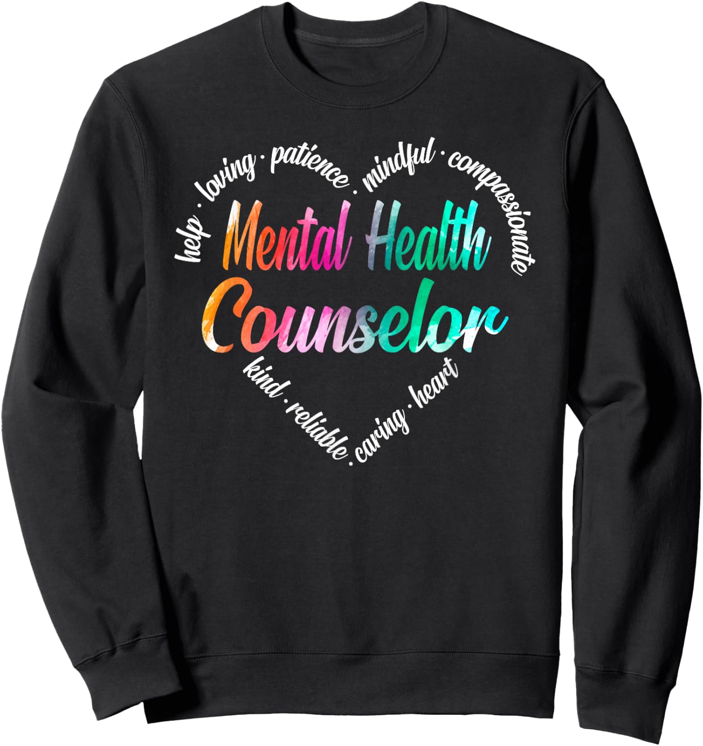 Mental Health Counselor Heart Word Cloud Watercolor Rainbow Sweatshirt - Sweatshirt | Black