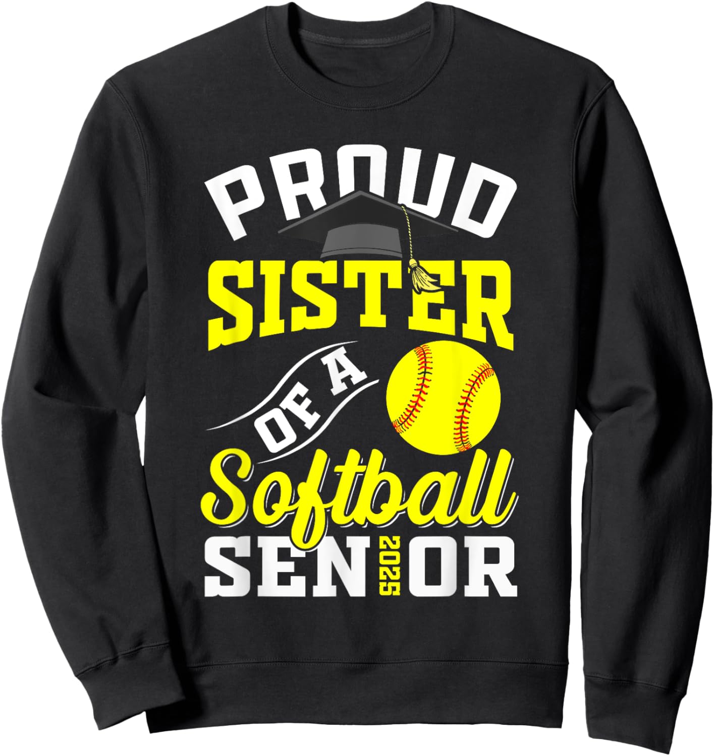 Proud sister of a softball Senior class of 2025 graduation Sweatshirt - Sweatshirt | Black