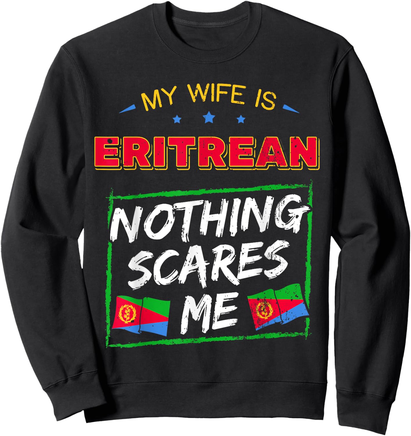 My Wife Is Eritrean State of Eritrea Heritage Roots Flag Sweatshirt - Sweatshirt | Black