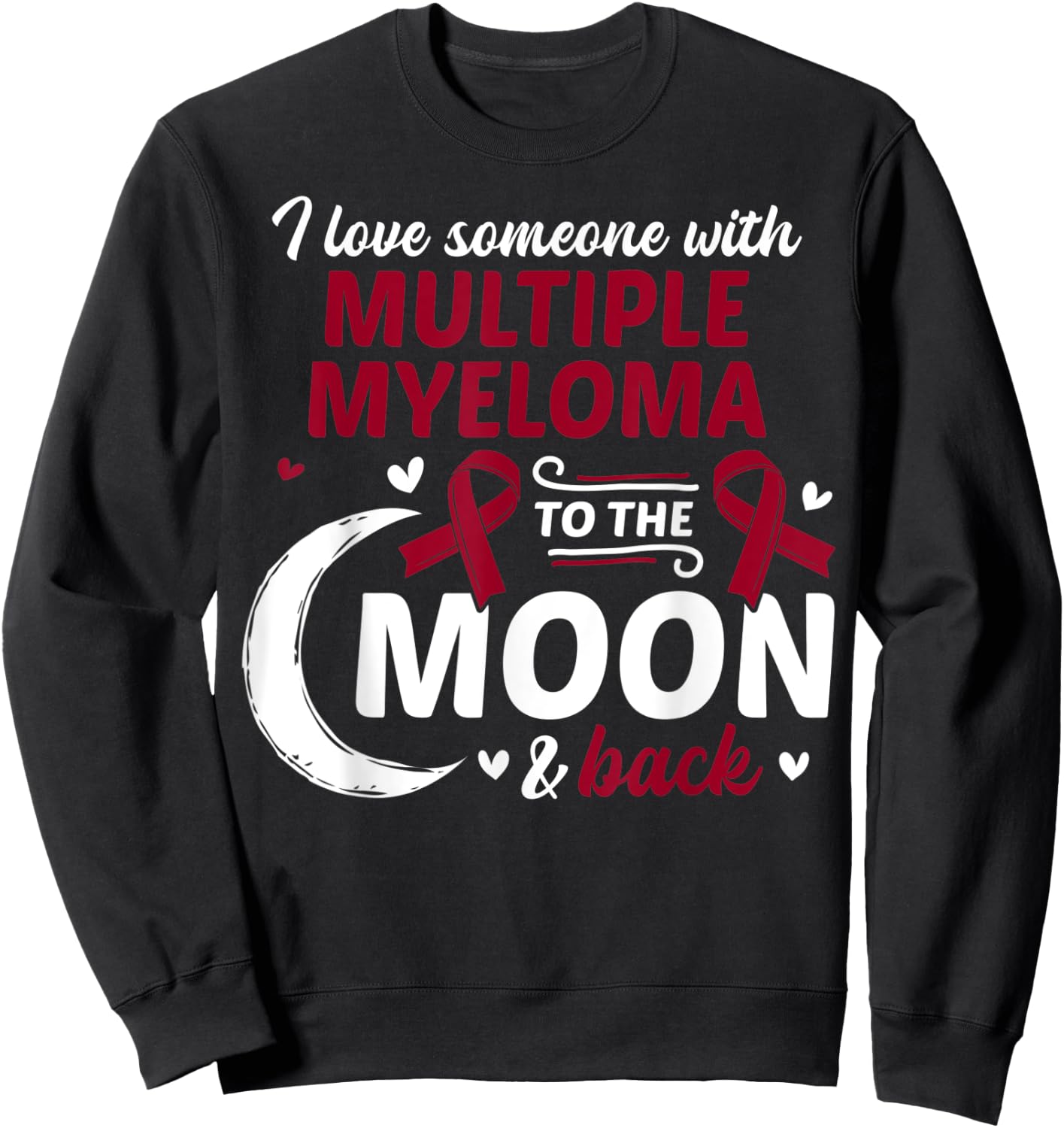 I Love Someone With Multiple Myeloma Multiple Myeloma Sweatshirt - Sweatshirt | Black