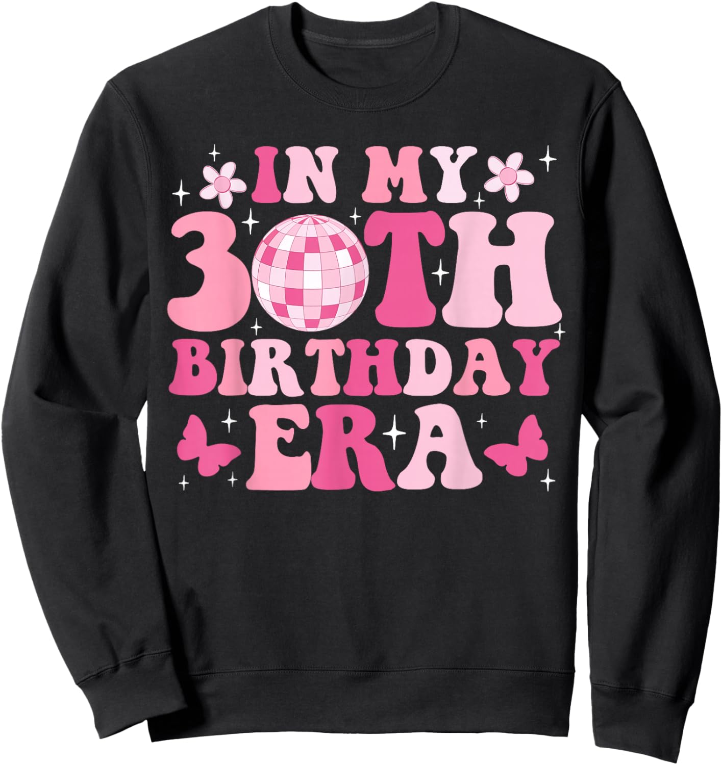 In My 30th Birthday Era Girl Gifts Bday 30 Year Old Sweatshirt - Sweatshirt | Black
