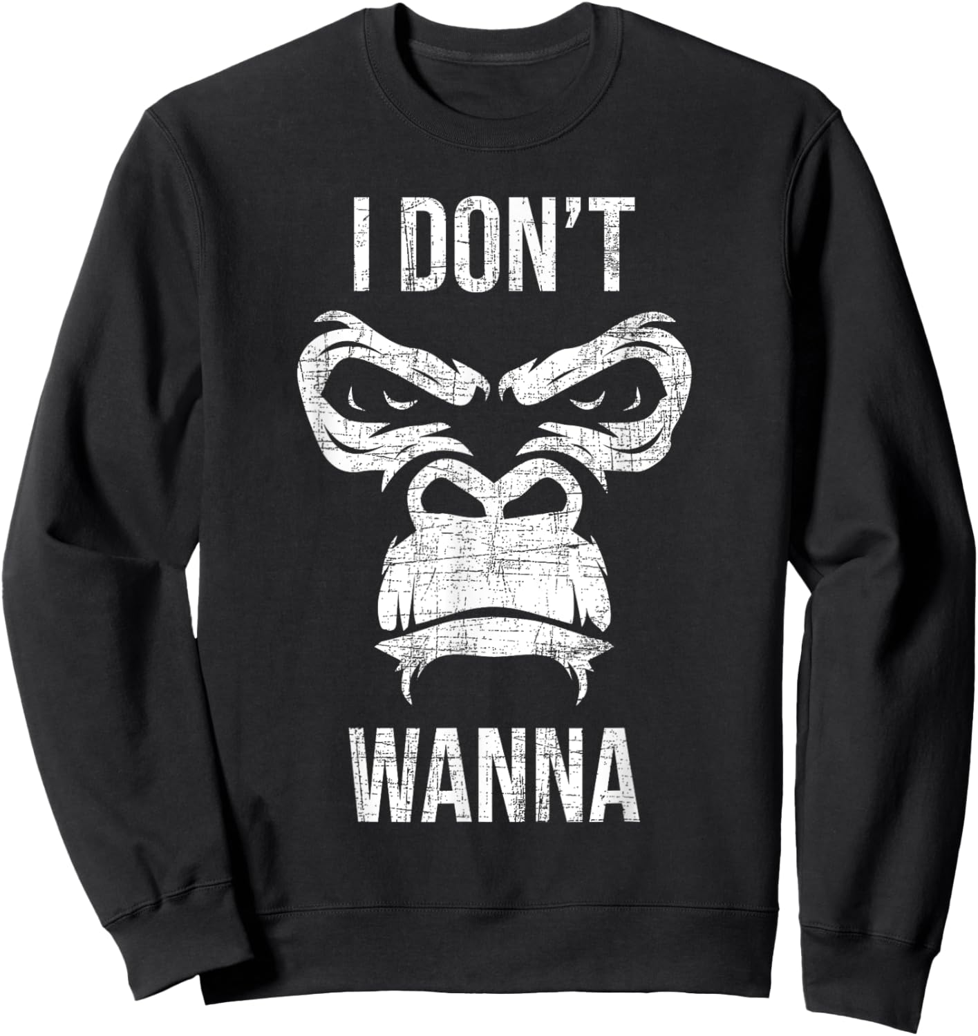 I Don't Wanna - Grumpy Monkey Lover Safari Animal Zookeeper Sweatshirt - Sweatshirt | Black
